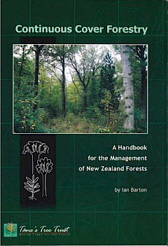 Continuous Cover Forestry: A handbook for the management of New Zealand forests (2008)