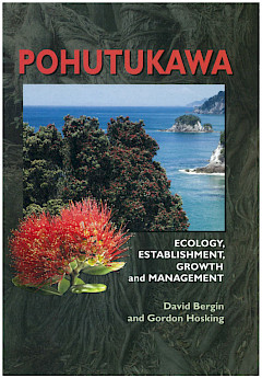 Pohutukawa: Ecology, establishment, growth and management (2006)